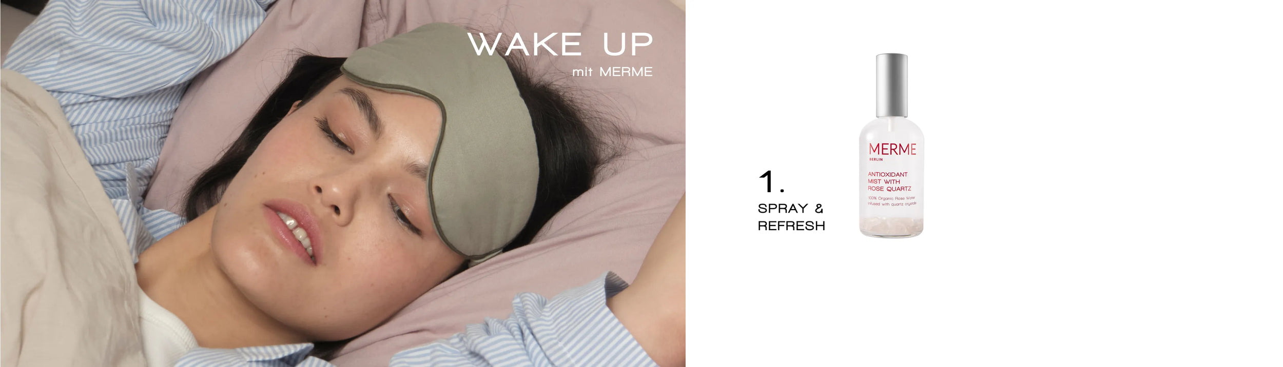 Eine Frau liegt mit einer grauen Schlafmaske auf der Stirn und geschlossenen Augen im Bett. Der Text lautet: „WAKE UP mit MERME.“ Rechts daneben ist eine Flasche mit der Aufschrift „MERME Hydrating Mist“ und dem Text „1. SPRAY & REFRESH“ zu sehen.