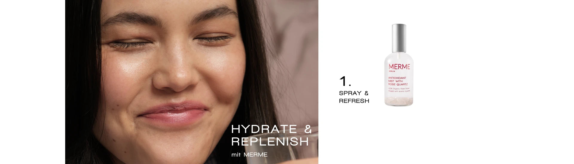 Eine Frau mit geschlossenen Augen lächelt sanft. Neben ihr steht eine durchsichtige Sprühflasche mit der Aufschrift „MERME Hydrating Mist“ und den Texten „1. Spray & Refresh“ und „HYDRATE & REPLENISH mit MERME.“.