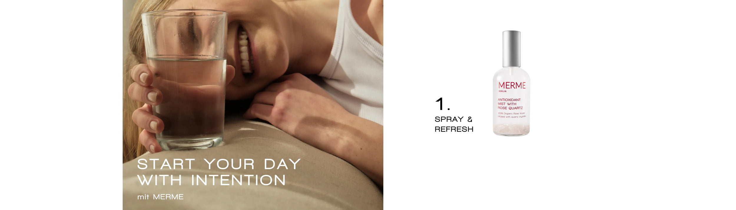 Eine lächelnde Person hält links ein Glas Wasser mit dem Text „Start your day with intention“; rechts eine Flasche mit der Aufschrift „MERME Hydrating Rose Mist“ und der Überschrift „1. Spray & Refresh“.